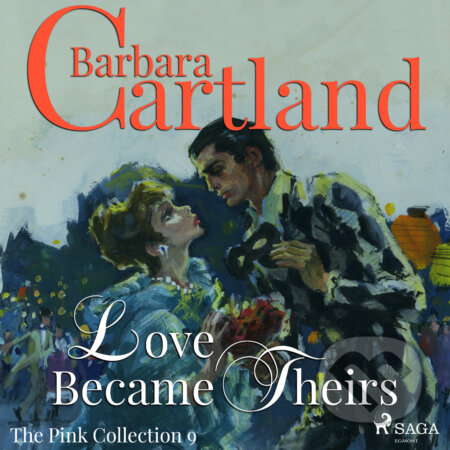 Love Became Theirs (Barbara Cartland’s Pink Collection 9) (EN) - Barbara Cartland, Saga Egmont, 2018
