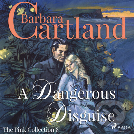 A Dangerous Disguise (Barbara Cartland’s Pink Collection 8) (EN) - Barbara Cartland, Saga Egmont, 2018