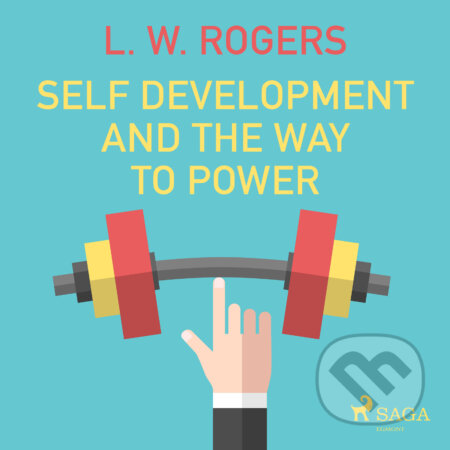 Self Development And The Way to Power (EN) - L. W. Rogers, Saga Egmont, 2016