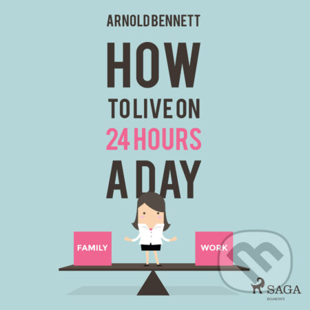 How to Live on 24 Hours a Day (EN) - Arnold Bennett, Saga Egmont, 2016