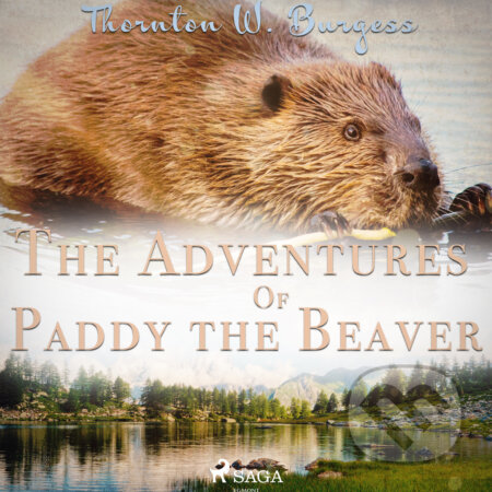 The Adventures of Paddy the Beaver (EN) - Thornton W. Burgess, Saga Egmont, 2017