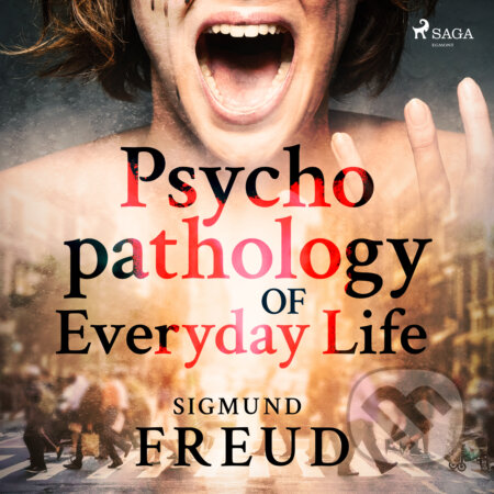 Psychopathology of Everyday Life (EN) - Sigmund Freud, Saga Egmont, 2017