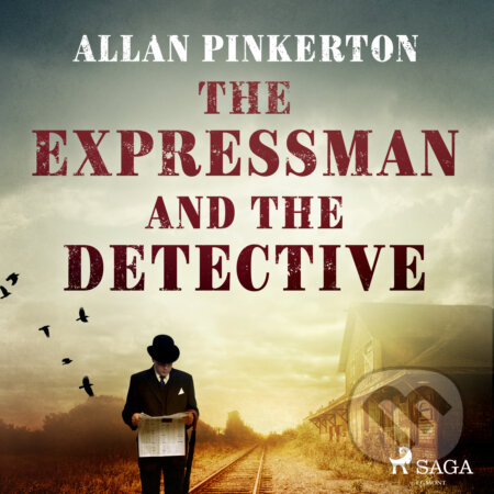 The Expressman and the Detective (EN) - Allan Pinkerton, Saga Egmont, 2017