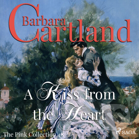 A Kiss From the Heart (Barbara Cartland’s Pink Collection 48) (EN) - Barbara Cartland, Saga Egmont, 2018