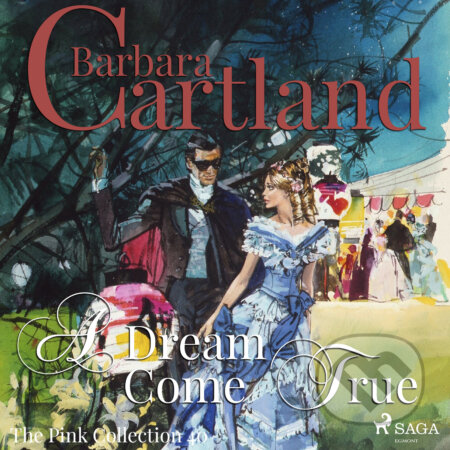 A Dream Come True (Barbara Cartland’s Pink Collection 40) (EN) - Barbara Cartland, Saga Egmont, 2018