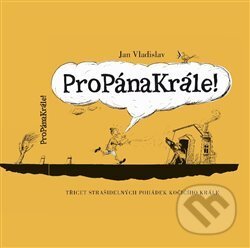 Propánakrále! - Jan Vladislav, Lenka Jasanská (ilustrátor), Apostrof, 2013