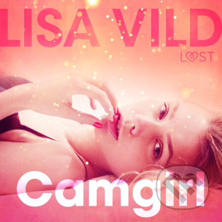 Camgirl - erotic short story (EN) - Lisa Vild, Saga Egmont, 2019