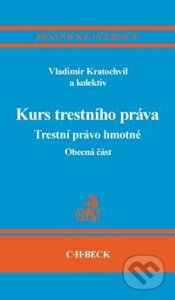 Kurs trestního práva - Vladimír Kratochvíl, C. H. Beck, 2009
