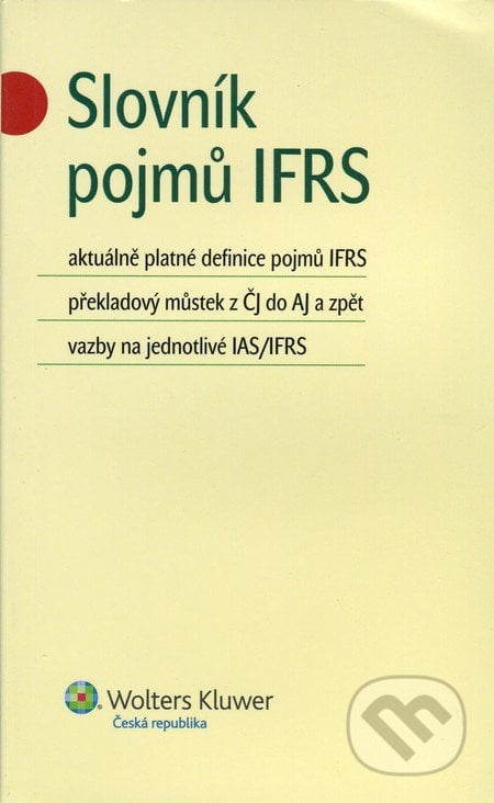Slovník pojmů IFRS - Jiří Strouhal, Wolters Kluwer ČR, 2009