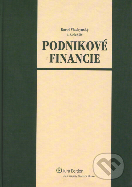 Podnikové financie - učebnica - Karol Vlachynský a kol., Wolters Kluwer (Iura Edition), 2009