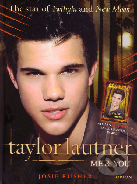 Taylor Lautner: Me & You - Josie Rusher, Orion, 2009