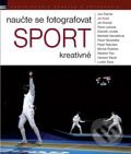 Naučte se fotografovat sport kreativně - Jiří Koliš a kol., Zoner Press, 2009