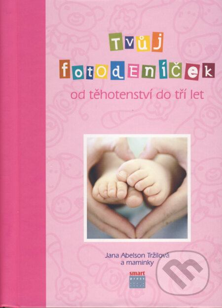 Tvůj fotodeníček od těhotenství do tří let - Jana Abelson Tržilová, Smart Press, 2009