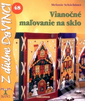 Vianočné maľovanie na sklo - Melanie Schächtner, Talentum, 2009