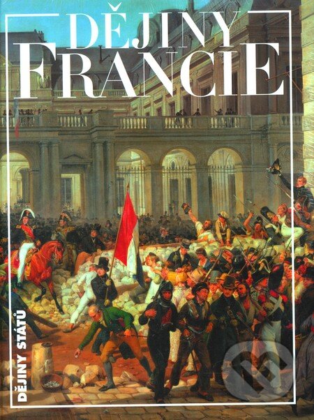 Dějiny Francie - Marc Ferro, Nakladatelství Lidové noviny, 2009