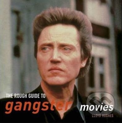 The Rough Guide to Gangster Movies - Lloyd Hughes, Rough Guides, 2005