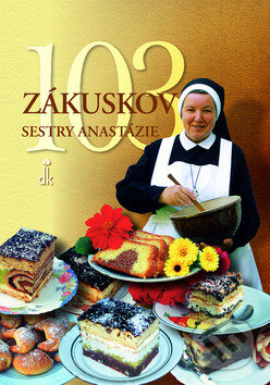 103 zákuskov sestry Anastázie - Anastázia Pustelniková, Dobrá kniha, 2009