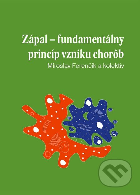 Zápal - Fundamentálny princíp vzniku chorôb - Miroslav Ferenčík, Balneotherma, 2009