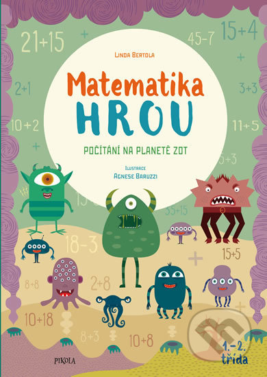 Matematika hrou 5: Počítání na planetě Zot - Linda Bertola, Agnese Baruzzi (ilustrátor), Pikola, 2020