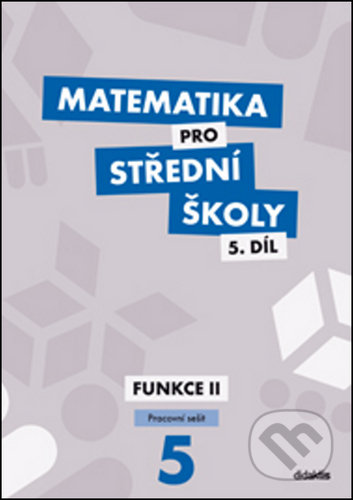 Matematika pro střední školy 5.díl Pracovní sešit - Čeněk Kodejška, Jiří Ort, Didaktis, 2020