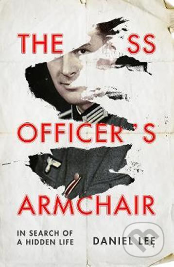 The SS Officer´s Armchair: In Search of a Hidden Life - Daniel Lee, Penguin Books, 2020