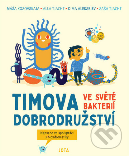 Timova dobrodružství ve světě bakterií - Kolektív autorov, Jota, 2020