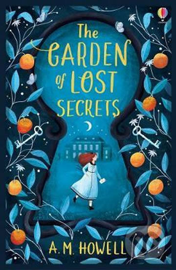 The Garden of Lost Secrets - A.M. Howell, Usborne, 2019