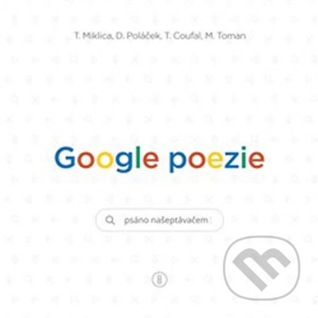 Google poezie - Tomáš Miklica, Tomáš Coufal, Daniel Poláček, Martin Toman, Backstage Books, 2020