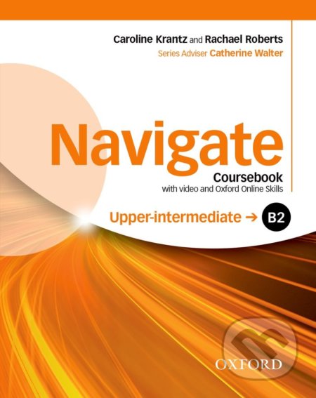 Navigate: Upper Intermediate B2 - Coursebook - Caroline Krantz, Rachael Roberts, Oxford University Press, 2016