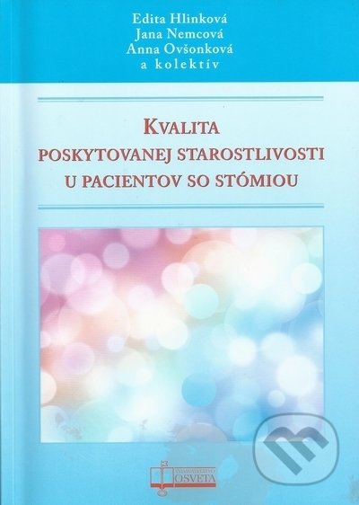 Kvalita poskytovanej starostlivosti u pacientov so stómiou - Edita Hlinková, Jana Nemcová, Anna Ovšonková, Osveta, 2020