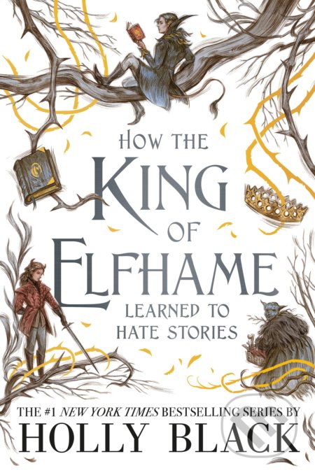 How the King of Elfhame Learned to Hate Stories - Holly Black, Rovina Cai (ilustrácie), Hot Key, 2020