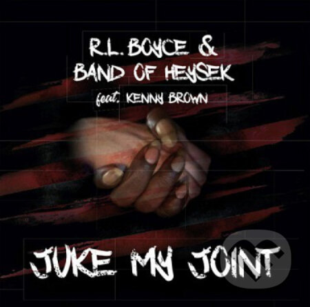 Band Of Heysek & R. L. Boyce feat. Kenny Brown: Juke My Joint LP - Band of Heysek, Hudobné albumy, 2020