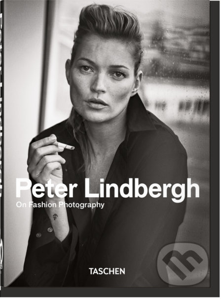 Peter Lindbergh: On Fashion Photography - 40 Years - Peter Lindbergh, Taschen, 2020