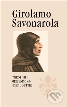 Girolamo Savonarola - Théophile Geisendorf des Gouttes, Stefanos, 2020