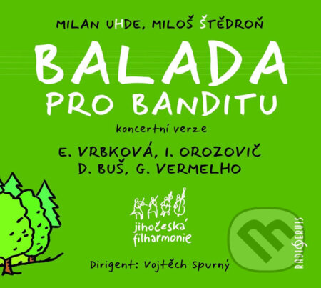 Balada pro banditu - Miloš Štědroň, Milan Uhde, Radioservis, 2017