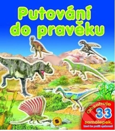 Kniha: Putování do pravěku - obsahuje 31 samolepek k opakovanému použití (SUN). SUN, 2012