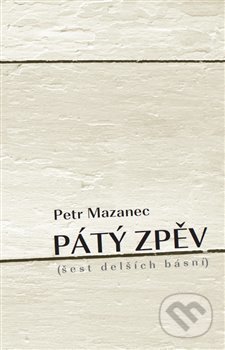 Pátý zpěv - Petr Mazanec, Dobrý důvod, 2020