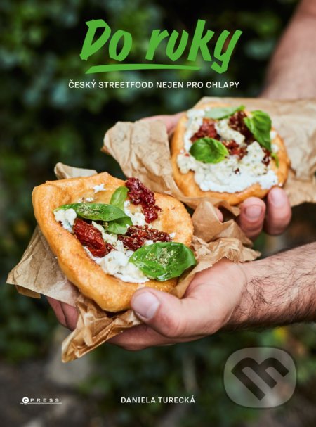 Do ruky (Český streetfood nejen pro chlapy) - Daniela Turecká - kniha z kategorie Kuchařky