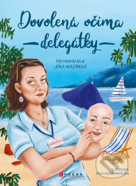 Dovolená očima delegátky: Pod maskou ráje - Jitka Herzánová, Pavla Filip Navrátilová (ilustrátor) - kniha z kategorie Beletrie