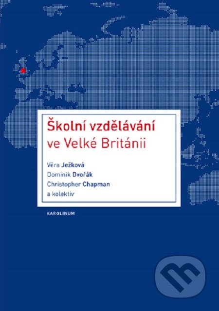 Školní vzdělávání ve Velké Británii - Věra Ježková a kol., Karolinum, 2019