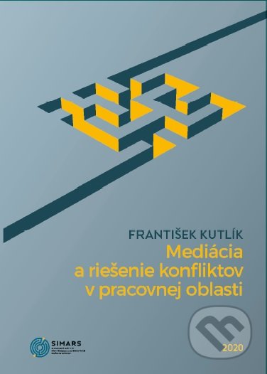 Mediácia a riešenie konfliktov v pracovnej oblasti - František Kutlík, Simars, 2020