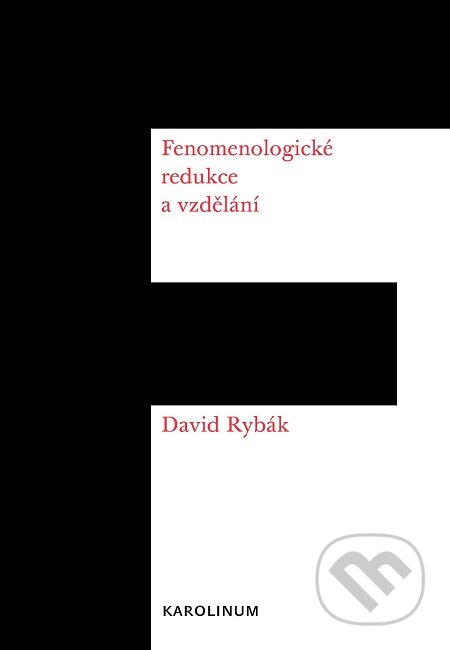Fenomenologické redukce a vzdělání - David Rybák, Karolinum
