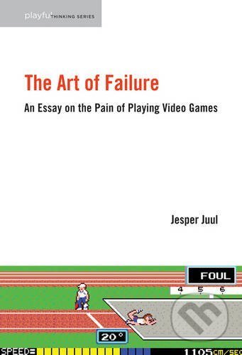 Art of Failure - Jesper Juul, Geoffrey Long, William Uricchio, Mia Consalvo, The MIT Press, 2016