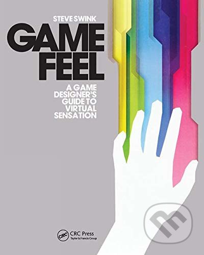Game Feel - Steve Swink, Routledge, 2008