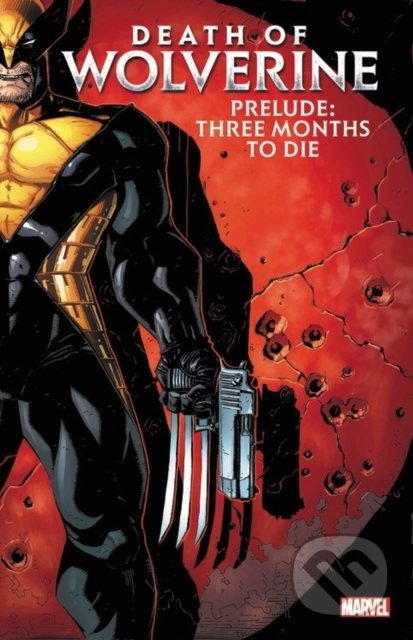 Death of Wolverine Prelude: Three Months to Die - Paul Cornell - kniha z kategorie Komiksy