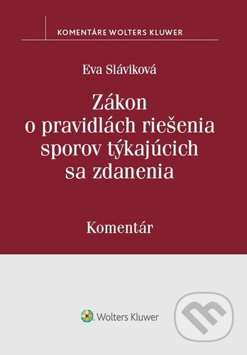 Zákon o pravidlách riešenia sporov týkajúcich sa zdanenia - Eva Slavíková, Wolters Kluwer, 2020