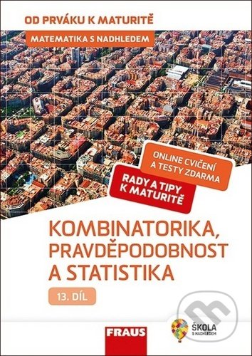 Matematika s nadhledem od prváku k maturitě 13 - Kombinatorika, Pravděpodobnost a statistika - Pavel Tlustý, Fraus, 2020