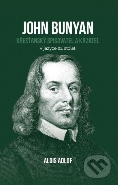 John Bunyan (Křesťanský spisovatel a kazatel) - Alois Adlof - kniha z kategorie Křesťanství