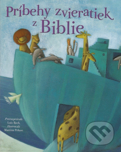 Príbehy zvieratiek z Biblie - Lois Rock, Martina Peluso (ilustrátor), Slovenská biblická spoločnosť, 2016