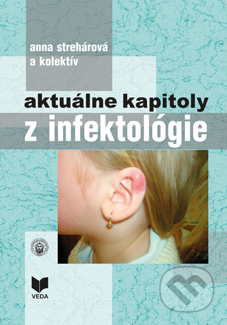 Aktuálne kapitoly z infektológie - Anna Strehárová a kolektív, Typi Universitatis Tyrnaviensis, 2007